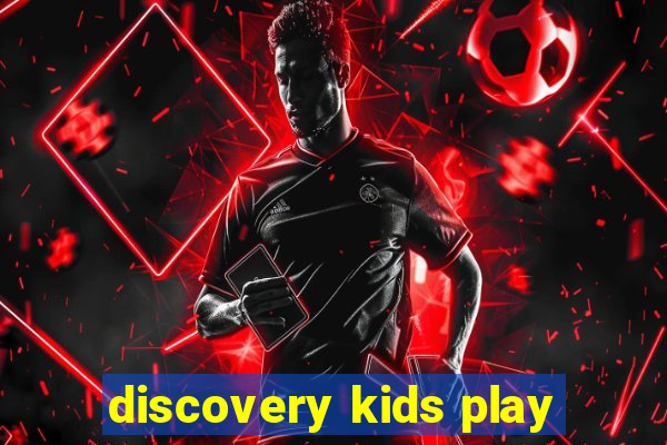 discovery kids play